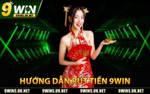 Hướng Dẫn Rút Tiền 9WIN